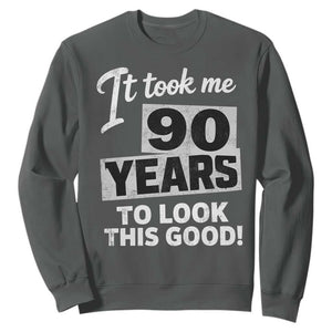 90th Birthday Sweatshirt It Took Me 90 Years To Look This Good