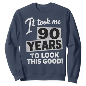 90th Birthday Sweatshirt It Took Me 90 Years To Look This Good