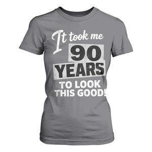 90th Birthday T Shirt For Women It Took Me 90 Years To Look This Good