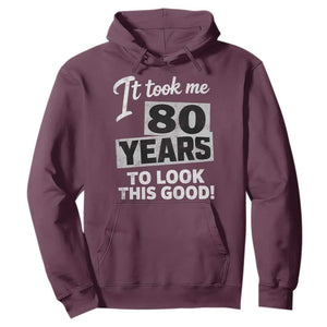 80th Birthday Hoodie It Took Me 80 Years To Look This Good