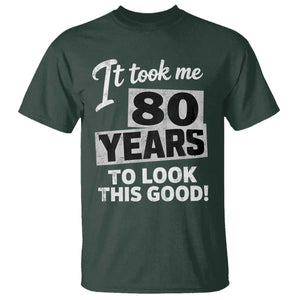 80th Birthday T Shirt It Took Me 80 Years To Look This Good