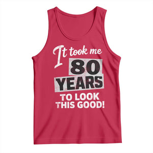 80th Birthday Tank Top It Took Me 80 Years To Look This Good