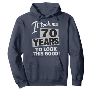 70th Birthday Hoodie It Took Me 70 Years To Look This Good