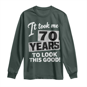 70th Birthday Long Sleeve Shirt It Took Me 70 Years To Look This Good