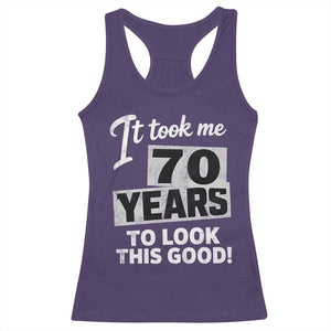 70th Birthday Racerback Tank Top It Took Me 70 Years To Look This Good
