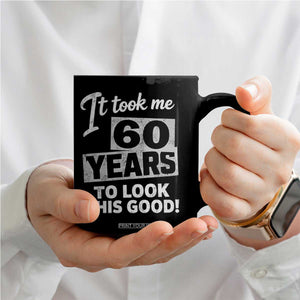 60th Birthday Coffee Mug It Took Me 60 Years To Look This Good
