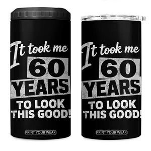 60th Birthday 4 in 1 Can Cooler Tumbler It Took Me 60 Years To Look This Good