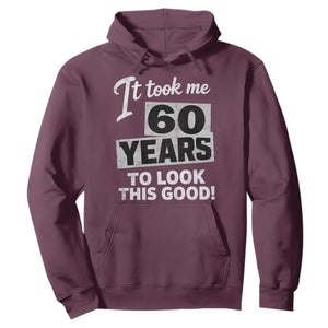 60th Birthday Hoodie It Took Me 60 Years To Look This Good