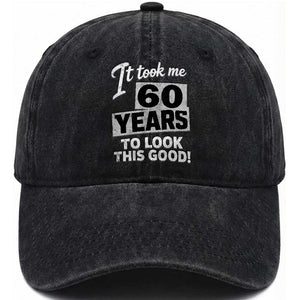 60th Birthday Washed Cotton Baseball Cap It Took Me 60 Years To Look This Good