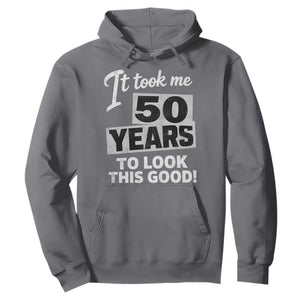 50th Birthday Hoodie It Took Me 50 Years To Look This Good