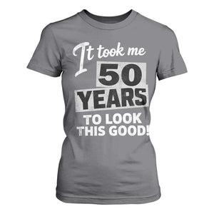 50th Birthday T Shirt For Women It Took Me 50 Years To Look This Good