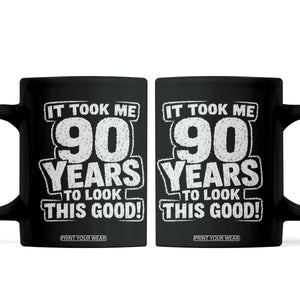 Funny 90th Birthday Coffee Mug It Took Me 90 Years To Look This Good Vintage Retro