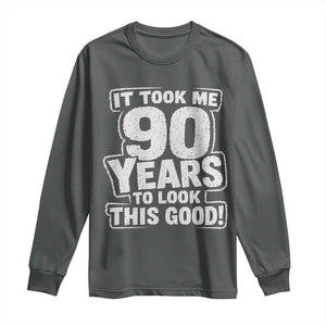 Funny 90th Birthday Long Sleeve Shirt It Took Me 90 Years To Look This Good Vintage Retro