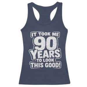 Funny 90th Birthday Racerback Tank Top It Took Me 90 Years To Look This Good Vintage Retro