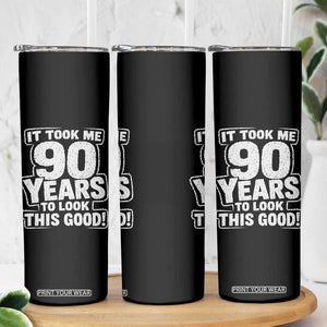 Funny 90th Birthday Skinny Tumbler It Took Me 90 Years To Look This Good Vintage Retro