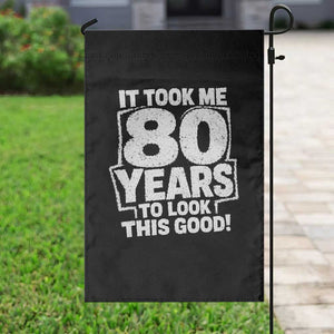 Funny 80th Birthday Garden Flag It Took Me 80 Years To Look This Good Vintage Retro