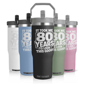 Funny 80th Birthday Flip Straw Tumbler It Took Me 80 Years To Look This Good Vintage Retro