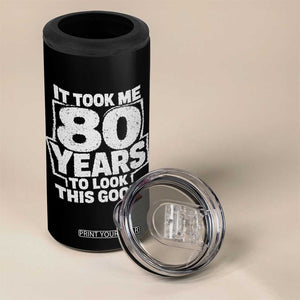 Funny 80th Birthday 4 in 1 Can Cooler Tumbler It Took Me 80 Years To Look This Good Vintage Retro