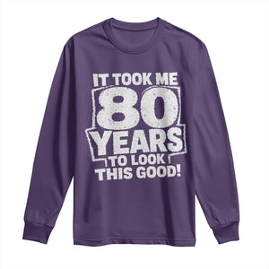 Funny 80th Birthday Long Sleeve Shirt It Took Me 80 Years To Look This Good Vintage Retro