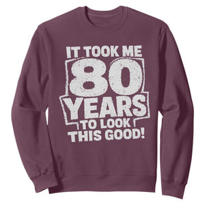 Funny 80th Birthday Sweatshirt It Took Me 80 Years To Look This Good Vintage Retro