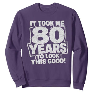 Funny 80th Birthday Sweatshirt It Took Me 80 Years To Look This Good Vintage Retro