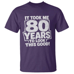 Funny 80th Birthday T Shirt It Took Me 80 Years To Look This Good Vintage Retro