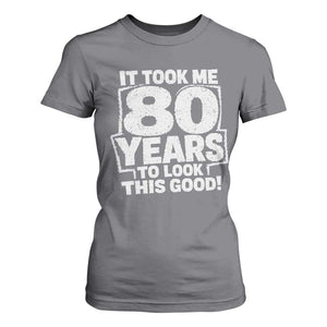 Funny 80th Birthday T Shirt For Women It Took Me 80 Years To Look This Good Vintage Retro