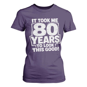 Funny 80th Birthday T Shirt For Women It Took Me 80 Years To Look This Good Vintage Retro