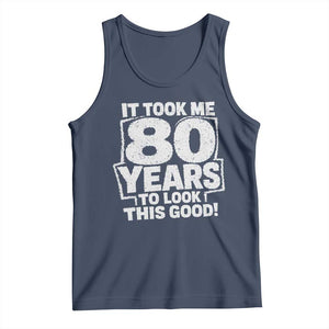 Funny 80th Birthday Tank Top It Took Me 80 Years To Look This Good Vintage Retro