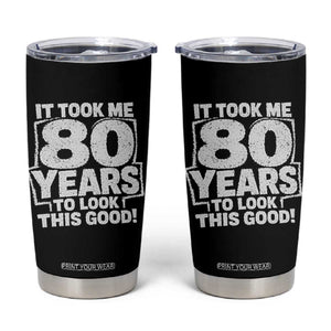 Funny 80th Birthday Tumbler Cup It Took Me 80 Years To Look This Good Vintage Retro