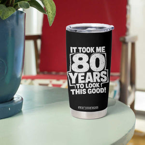 Funny 80th Birthday Tumbler Cup It Took Me 80 Years To Look This Good Vintage Retro