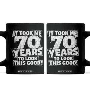 Funny 70th Birthday Coffee Mug It Took Me 70 Years To Look This Good Vintage Retro