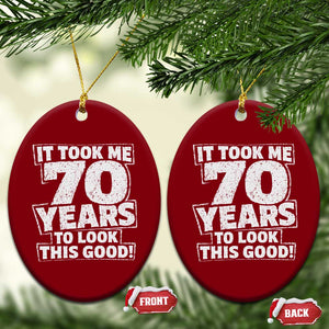 Funny 70th Birthday Ceramic Ornament It Took Me 70 Years To Look This Good Vintage Retro