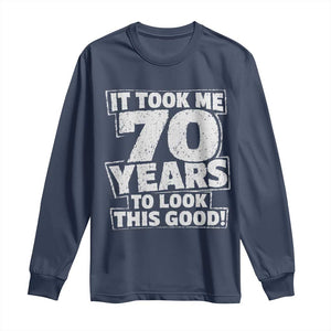 Funny 70th Birthday Long Sleeve Shirt It Took Me 70 Years To Look This Good Vintage Retro