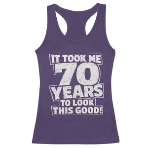 Funny 70th Birthday Racerback Tank Top It Took Me 70 Years To Look This Good Vintage Retro