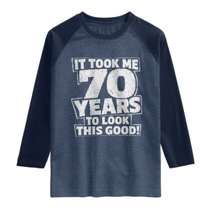 Funny 70th Birthday Raglan Shirt It Took Me 70 Years To Look This Good Vintage Retro