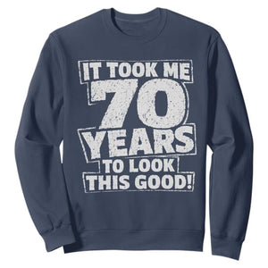 Funny 70th Birthday Sweatshirt It Took Me 70 Years To Look This Good Vintage Retro