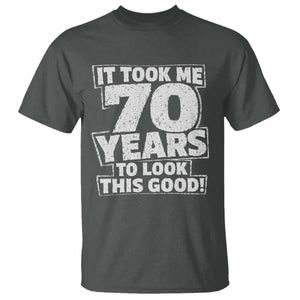 Funny 70th Birthday T Shirt It Took Me 70 Years To Look This Good Vintage Retro