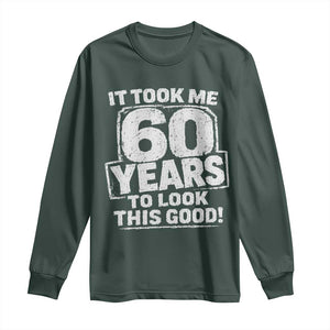 Funny 60th Birthday Long Sleeve Shirt It Took Me 60 Years To Look This Good Vintage Retro