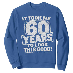 Funny 60th Birthday Sweatshirt It Took Me 60 Years To Look This Good Vintage Retro