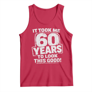Funny 60th Birthday Tank Top It Took Me 60 Years To Look This Good Vintage Retro