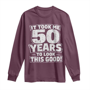 Funny 50th Birthday Long Sleeve Shirt It Took Me 50 Years To Look This Good Vintage Retro