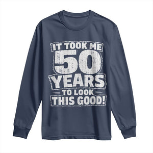 Funny 50th Birthday Long Sleeve Shirt It Took Me 50 Years To Look This Good Vintage Retro