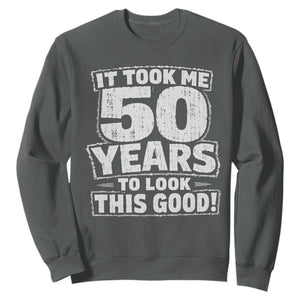 Funny 50th Birthday Sweatshirt It Took Me 50 Years To Look This Good Vintage Retro