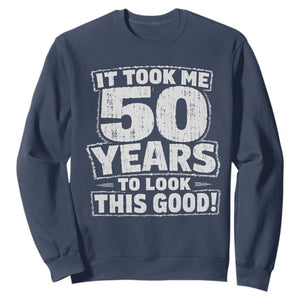 Funny 50th Birthday Sweatshirt It Took Me 50 Years To Look This Good Vintage Retro