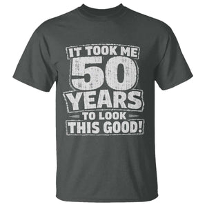 Funny 50th Birthday T Shirt It Took Me 50 Years To Look This Good Vintage Retro