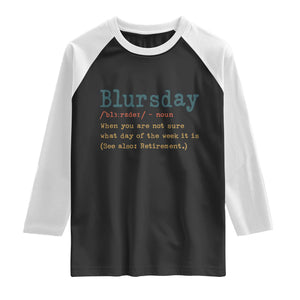 Funny Retired Raglan Shirt Blursday Retirement Definition Gag Gifts TS10 Black White Print Your Wear