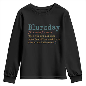 Funny Retired Youth Sweatshirt Blursday Retirement Definition Gag Gifts TS10 Black Print Your Wear