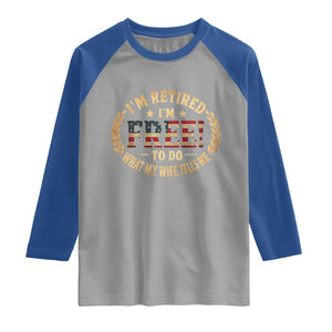 Retirement Gift for Husband Raglan Shirt Retired Im Free To Do What My Wife Tells Me Retro US Flag TS10 Sport Gray Royal Print Your Wear