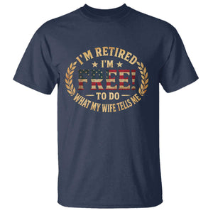Retirement Gift for Husband T Shirt Retired Im Free To Do What My Wife Tells Me Retro US Flag TS10 Navy Print Your Wear